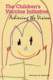 The Children's Vaccine Initiative: Achieving the Vision