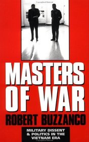 Masters of War : Military Dissent and Politics in the Vietnam Era