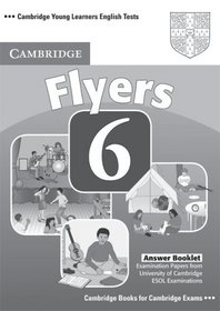 Cambridge Young Learners English Tests 6 Flyers Answer Booklet: Examination Papers from University of Cambridge ESOL Examinations (No. 6)