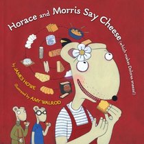 Horace and Morris Say Cheese (Which Makes Dolores Sneeze!) (Horace and Morris and Dolores)