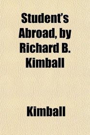 Student's Abroad, by Richard B. Kimball