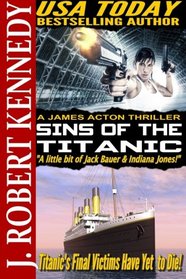 Sins of the Titanic: A James Acton Thriller Book #13 (James Acton Thrillers) (Volume 13)