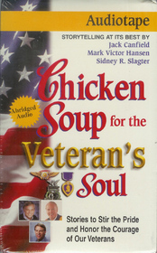 Chicken Soup for the Veteran's Soul: Stories to Stir the Pride and Honor the Courage of Our Veterans (Chicken Soup for the Soul (Audio Health Communications))