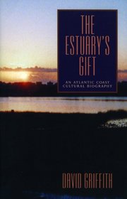 The Estuary's Gift: An Atlantic Coast Cultural Biography (Rural Studies Series)