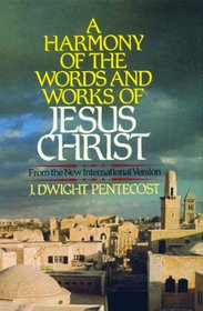 A Harmony of the Words and Works of Jesus Christ