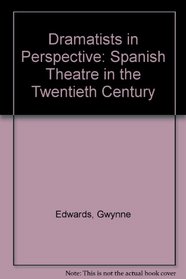 Dramatists in Perspective: Spanish Theatre in the Twentieth Century