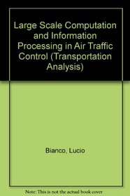 Large Scale Computation and Information Processing in Air Traffic Control (Transportation Analysis)