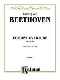 Egmont Overture, Op. 84 (Kalmus Edition)