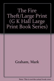 The Fire Theft/Large Print (G K Hall Large Print Book Series)