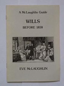 Wills Before 1858 (McLaughlin Guide)