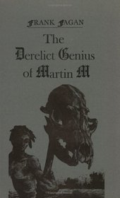 The Derelict Genius of Martin M