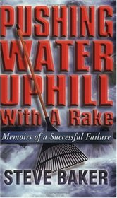 Pushing Water Uphill with a Rake: Memoirs of a Successful Failure