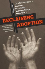 Reclaiming Adoption: Missional Living through the Rediscovery of Abba Father