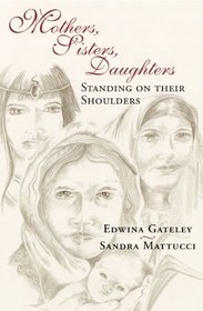 Mothers, Sisters, Daughters: Standing on Their Shoulders