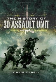HISTORY OF 30 ASSAULT UNIT, THE: Ian Fleming's Red Indians