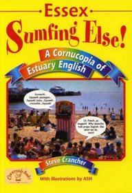 Essex - Sumfing Else! (Local Dialect)