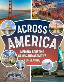 Fun and Easy Memory Activity Book for Adults and Seniors that Quizzes You on Real Places and Activities Across America: Featuring Crosswords, Sudoku, ... Designed to Relieve Stress and Boost Memory
