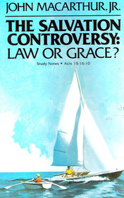 The Salvation Controversy: Law or Grace?
