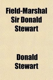 Field-Marshal Sir Donald Stewart