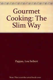 Gourmet Cooking: The Slim Way