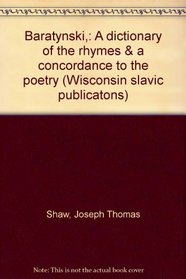 Baratynskii: A dictionary of the rhymes & a concordance to the poetry (Wisconsin Slavic publications)