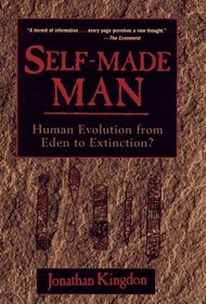 Self-Made Man : Human Evolution From Eden to Extinction