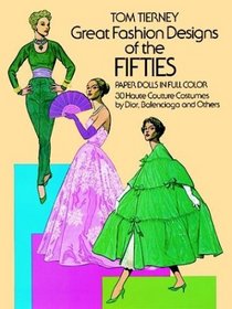 Great Fashion Designs of the Fifties Paper Dolls in Full Color : 30 Haute Couture Costumes by Dior, Balenciaga and Others