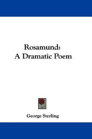 Rosamund: A Dramatic Poem