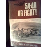 54-40 Or Fight: The Story of the Oregon Territory,