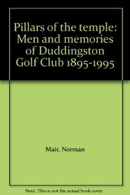 Pillars of the temple: Men and memories of Duddingston Golf Club 1895-1995