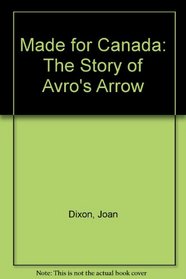 Made for Canada: The Story of Avro's Arrow