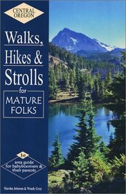 Central Oregon Walks, Hikes  Strolls for Mature Folks