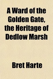 A Ward of the Golden Gate, the Heritage of Dedlow Marsh