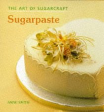 The Art of Sugarcraft: Sugarpaste