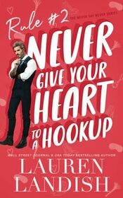 Never Give Your Heart To A Hookup (Never Say Never)