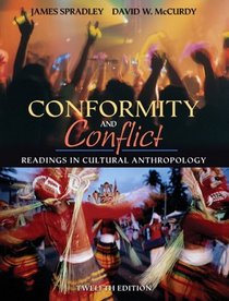 Conformity and Conflict : Readings in Cultural Anthropology (12th Edition)