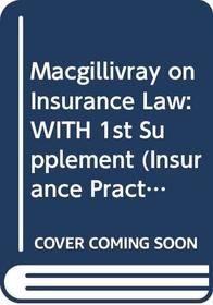 Macgillivray on Insurance Law: WITH 1st Supplement (Insurance practitioners library series)