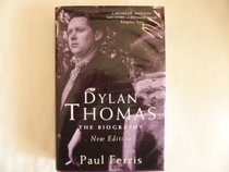 Dylan Thomas: The Biography