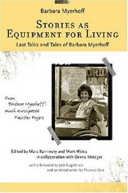 Stories as Equipment for Living: Last Talks and Tales of Barbara Myerhoff