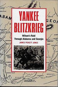 Yankee Blitzkrieg: Wilson's Raid Through Alabama and Georgia (A Brown Thrasher Book)