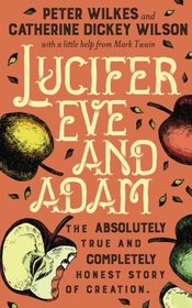 Lucifer Eve and Adam: the absolutely true and completely honest story of Creation