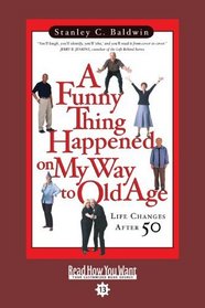 A Funny Thing Happened on My Way to Old Age (EasyRead Comfort Edition): Life Changes After 50