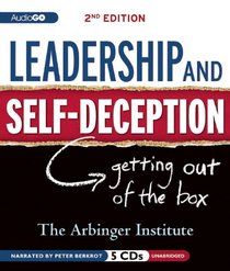 Leadership & Self-Deception: Getting Out of the Box (Second Edition)
