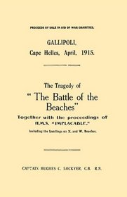 Gallipoli, Cape Helles, April 1915 The Tragedy of 