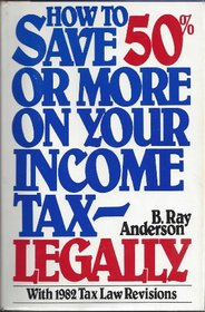How to Save 50 Percent or More on Your Income Tax Legally