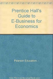Prentice Hall's Guide to E-Business for Economics