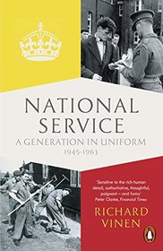 Penguin Classics National Service: Conscription In Britain 1945-1963