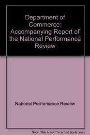 Department of Commerce: Accompanying Report of the National Performance Review