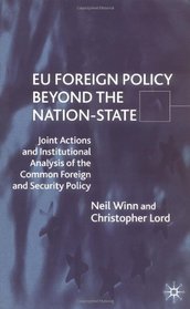 EU Foreign Policy Beyond the Nation-State: Joint Actions and Institutional Analysis of the Common Foreign and Security Policy
