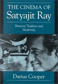 The Cinema of Satyajit Ray : Between Tradition and Modernity (Cambridge Studies in Film)